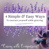 4 Simple & Easy Ways to Nurture Yourself While Grieving